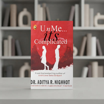 Un N Me… It’s Complicated By Dr. Aditya R. Nighhot | Contemporary Romance Novel Emotional Storytelling