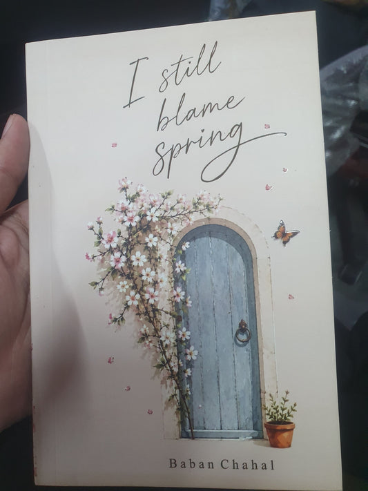 I Still Blame Spring by Baban Chahal